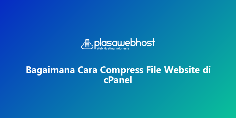 Bagaimana Cara Compress File Website di cPanel