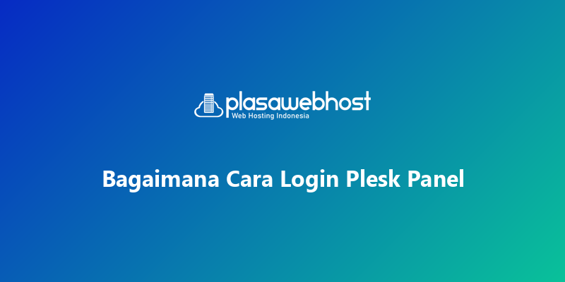 Bagaimana Cara Login Plesk Panel