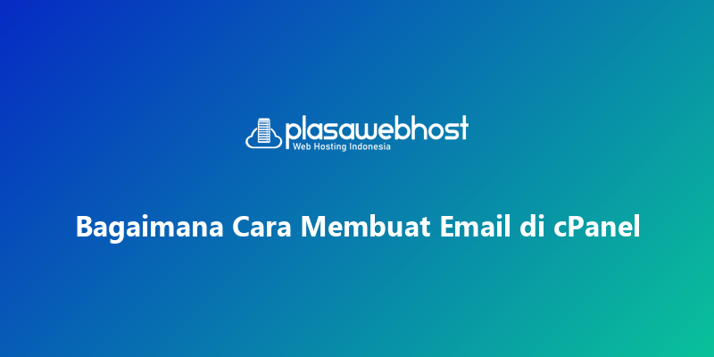 Bagaimana Cara Membuat Email di cPanel