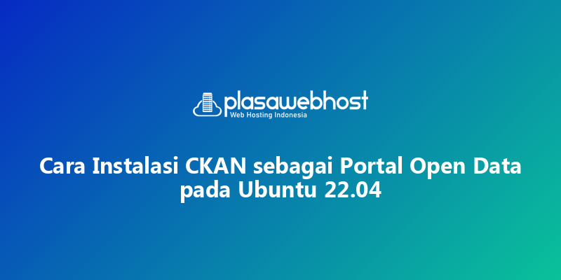 Cara Instalasi CKAN sebagai Portal Open Data pada Ubuntu 22.04