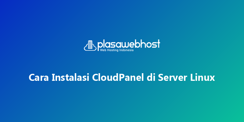Cara Instalasi CloudPanel di Server Linux