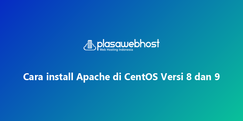 Cara install Apache di CentOS Versi 8 dan 9