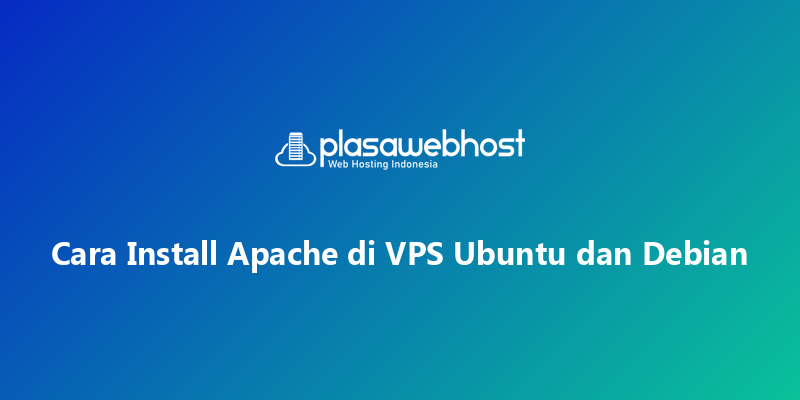 Cara Install Apache di VPS Ubuntu dan Debian