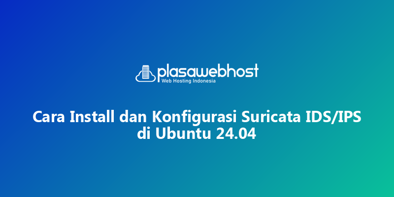 Cara Install dan Konfigurasi Suricata IDS/IPS di Ubuntu 24.04