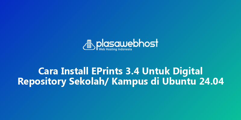 Cara Install EPrints 3.4 Untuk Digital Repository Sekolah/ Kampus  di Ubuntu 24.04