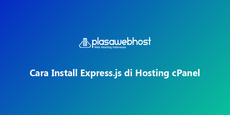 Cara Install Express.js di Hosting cPanel