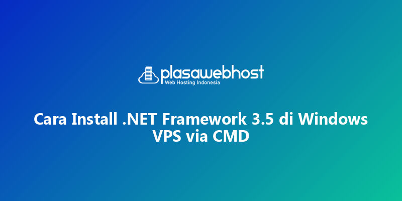 Cara Install .NET Framework 3.5 di Windows VPS via CMD
