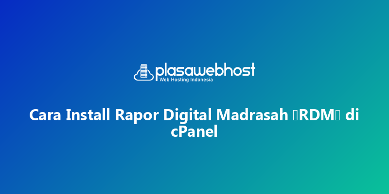Cara Install Rapor Digital Madrasah (RDM) di cPanel