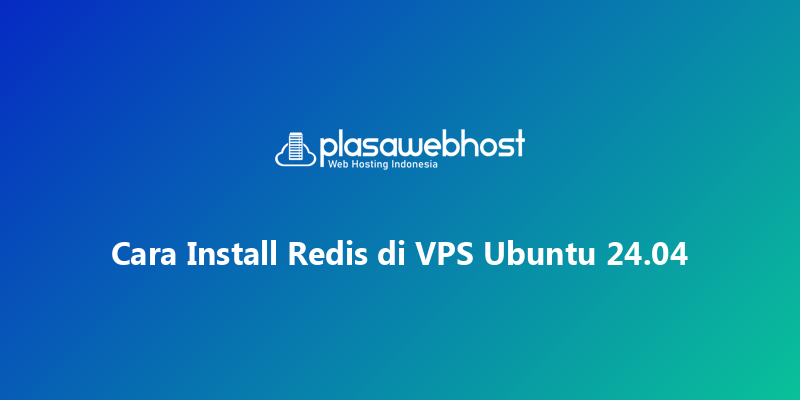 Cara Install Redis di VPS Ubuntu 24.04