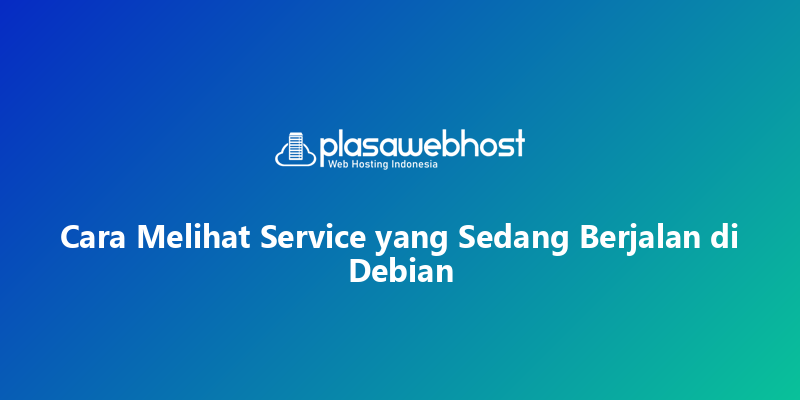 Cara Melihat Service yang Sedang Berjalan di Debian