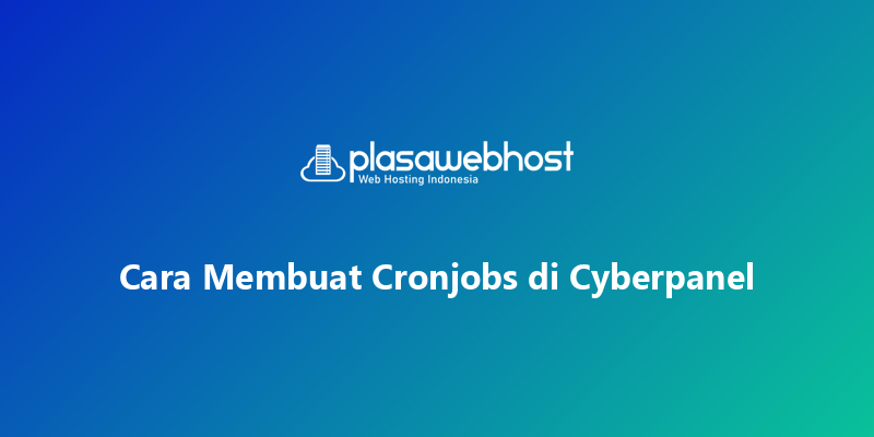 Cara Membuat Cronjobs di Cyberpanel