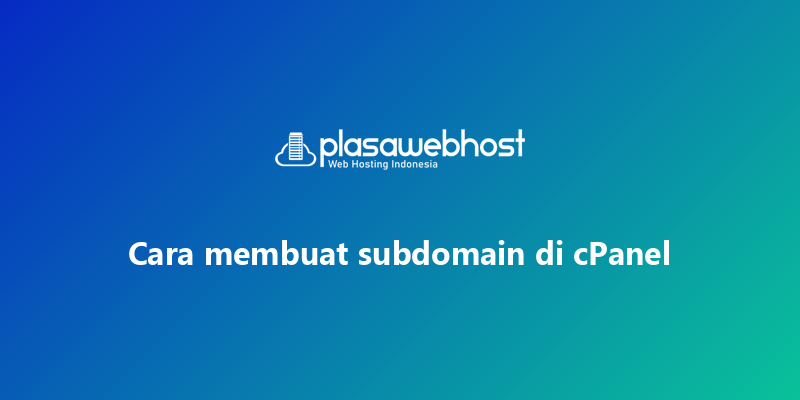 Cara membuat subdomain di cPanel