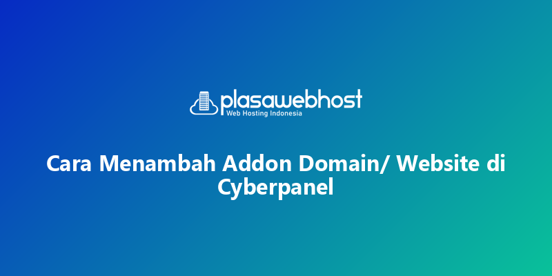 Cara Menambah Addon Domain/ Website di Cyberpanel