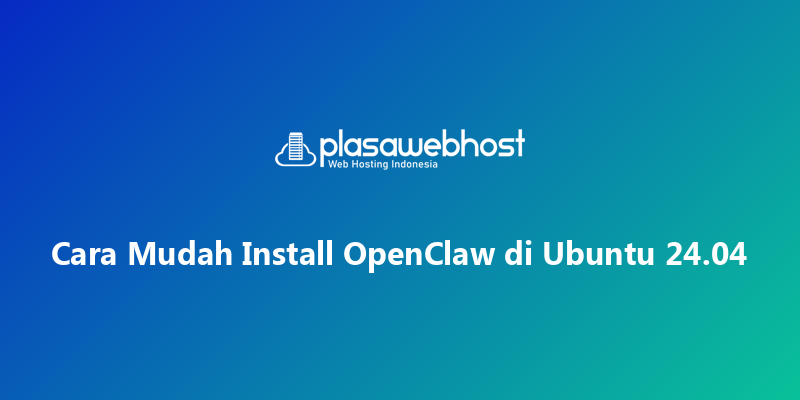 Cara Mudah Install OpenClaw di Ubuntu 24.04