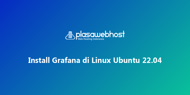 Install Grafana di Linux Ubuntu 22.04