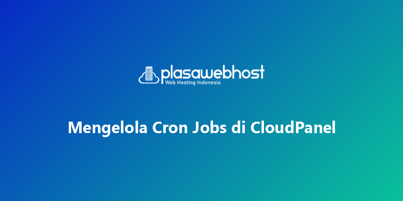 Mengelola Cron Jobs di CloudPanel