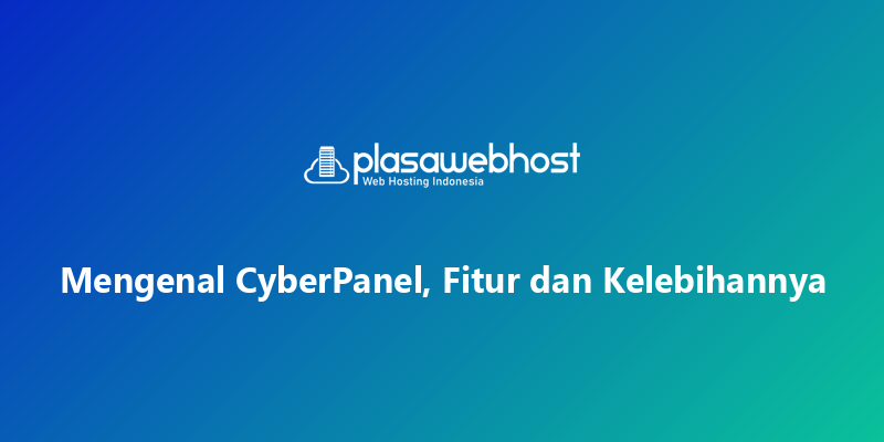 Mengenal CyberPanel, Fitur dan Kelebihannya