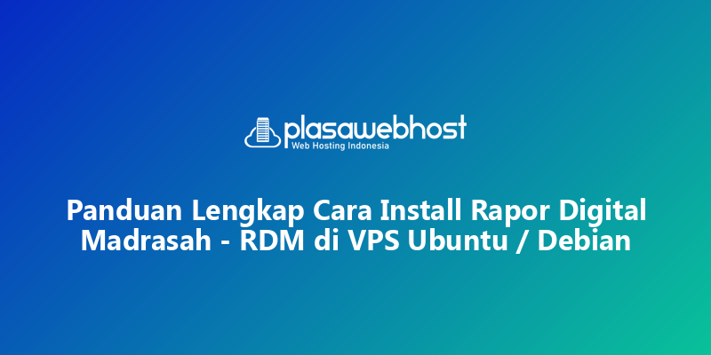 Panduan Lengkap Cara Install Rapor Digital Madrasah - RDM di VPS Ubuntu / Debian