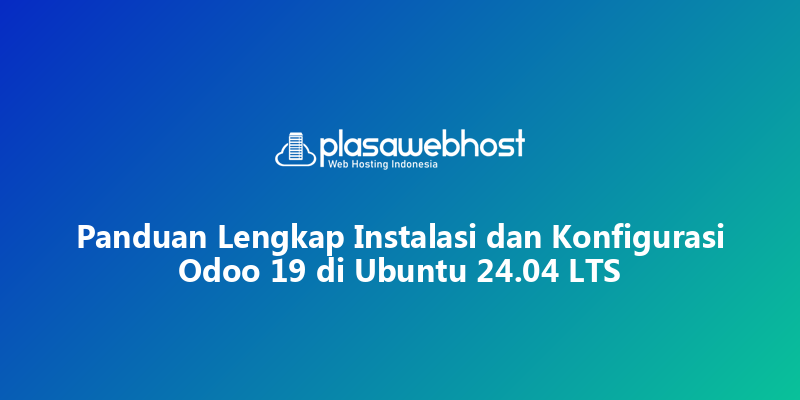 Panduan Lengkap Instalasi dan Konfigurasi Odoo 19  di Ubuntu 24.04 LTS